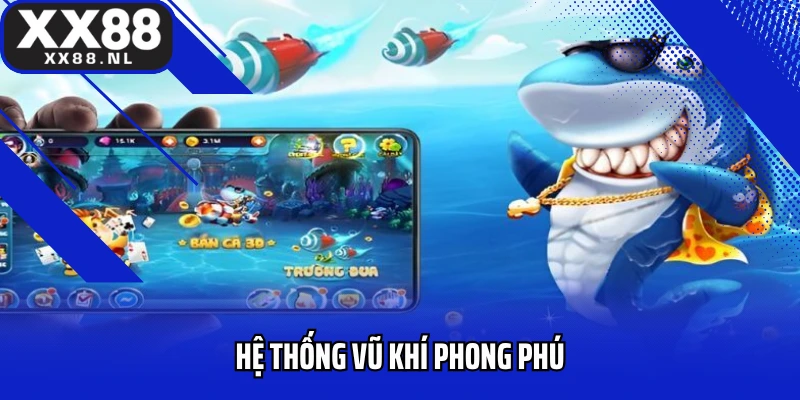 Hệ thống vũ khí phong phú